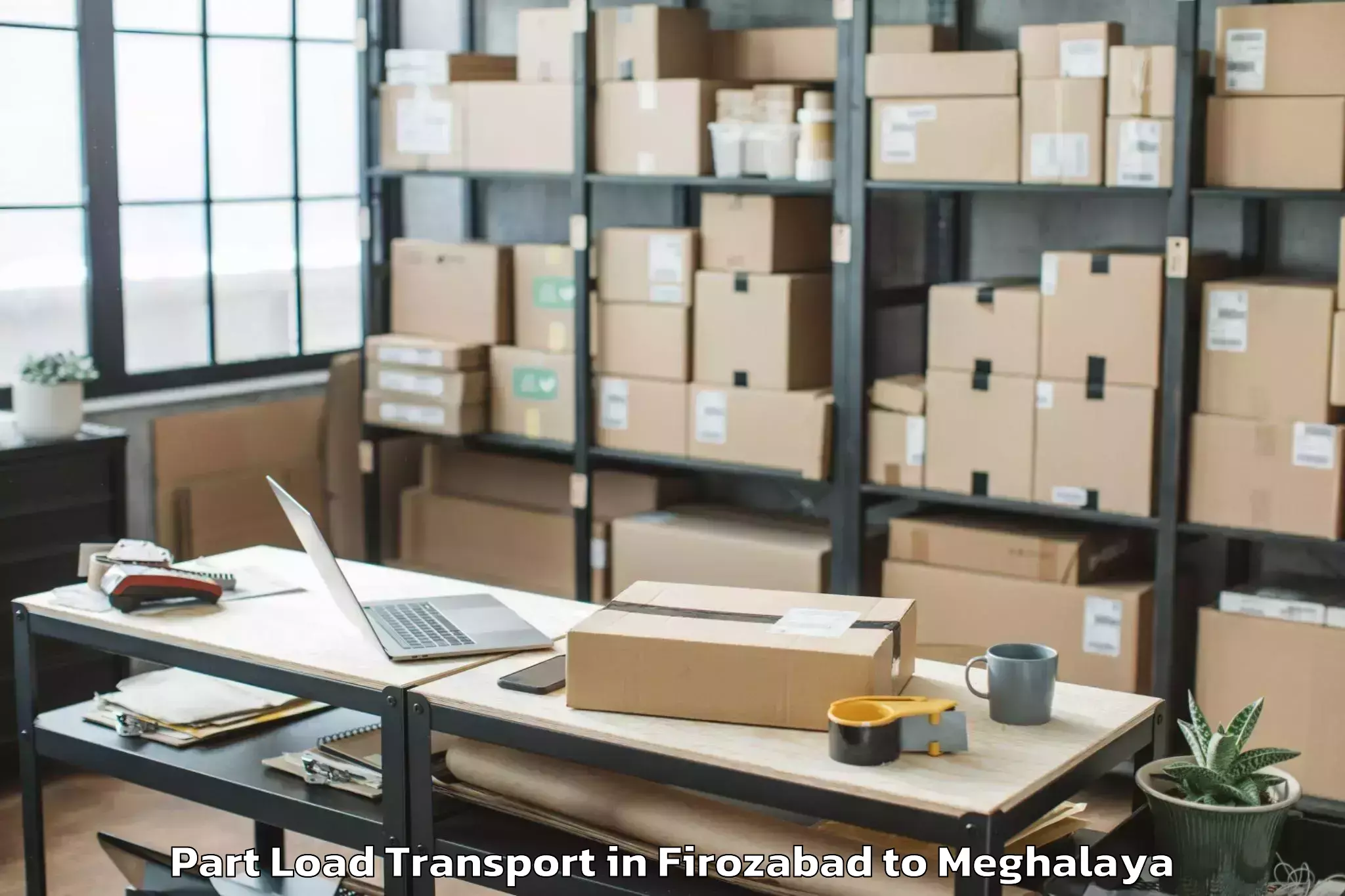 Leading Firozabad to Mawkyrwat Part Load Transport Provider